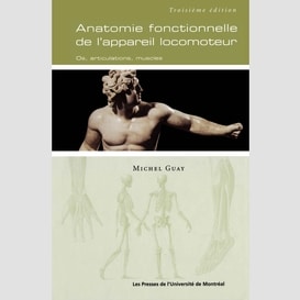 Anatomie fonctionnelle de l'appareil locomoteur. os, articulations, muscles