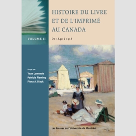 Histoire du livre et de l'imprimé au canada, vol. ii: de 1840 à 1918