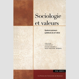 Sociologie et valeurs. quatorze penseurs québécois du xxe siècle