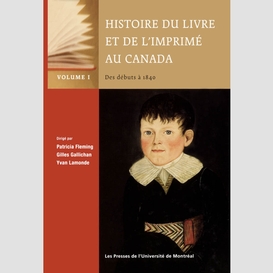 Histoire du livre et de l'imprimé au canada, vol. i: des débuts à 1840
