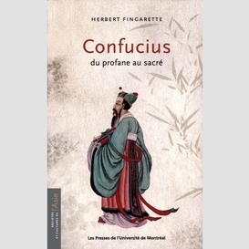 Confucius. du profane au sacré