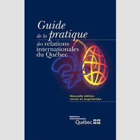 Guide de la pratique des relations internationales du québec