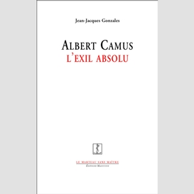 Albert camus, l'exil absolu