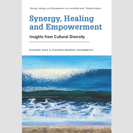 Synergy, healing, and empowerment