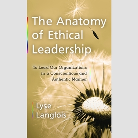 The anatomy of ethical leadership