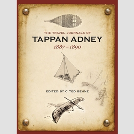 The travel journals of tappan adney, vol. 1, 1887-1890