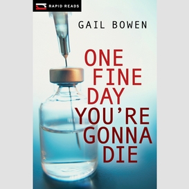 One fine day you're gonna die