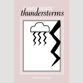 Chaos inside thunderstorms