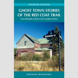 Ghost town stories of the red coat trail