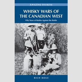 Whisky wars of the canadian west