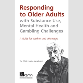 Responding to older adults with substance use, mental health and gambling challenges