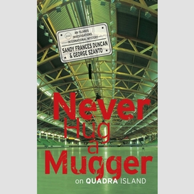 Never hug a mugger on quadra island