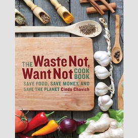 The waste not, want not cookbook