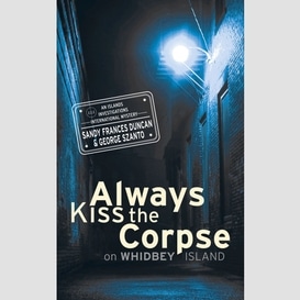 Always kiss the corpse on whidbey island