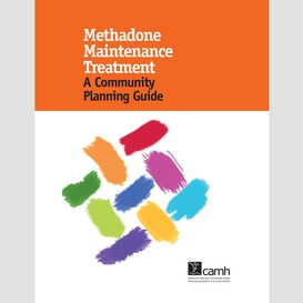 Methadone maintenance treatment: a community planning guide