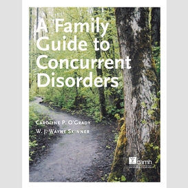 A family guide to concurrent disorders
