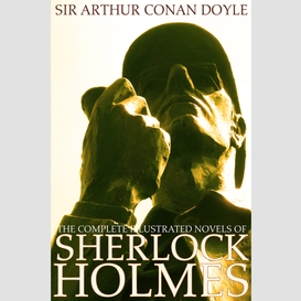 The complete illustrated novels of sherlock holmes: a study in scarlet, the sign of the four, the hound of the baskervilles & the valley of fear (engage books) (illustrated)