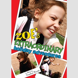 Zoe's extraordinary holiday adventures