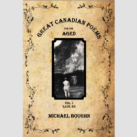 Great canadian poems for the aged vol 1 illus. ed.