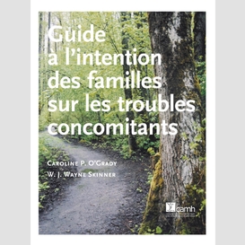 Guide à l'intention des familles sur les troubles concomitants