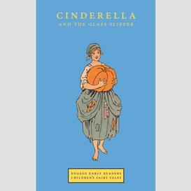 Cinderella and the glass slipper (engage early readers: children's fairy tales)