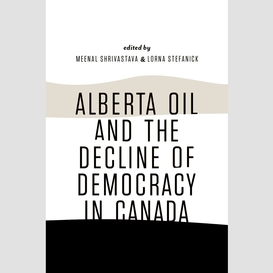 Alberta oil and the decline of democracy in canada