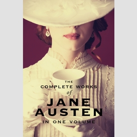 The complete works of jane austen (in one volume) sense and sensibility, pride and prejudice, mansfield park, emma, northanger abbey, persuasion, lady susan, the watson's, sandition, and the complete juvenilia