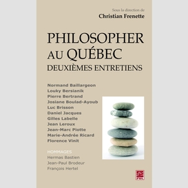 Philosopher au québec : deuxièmes entretiens