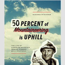 Fifty percent of mountaineering is uphill