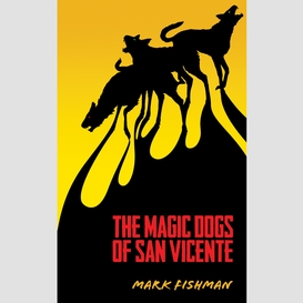 The magic dogs of san vincente