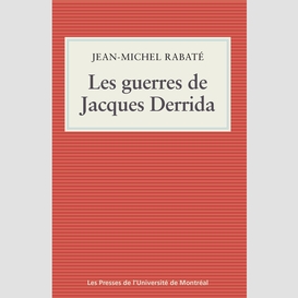 Les guerres de jacques derrida