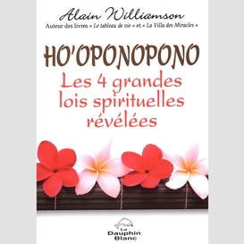 Ho'oponopono  les 4 grandes lois spirituelles révélées