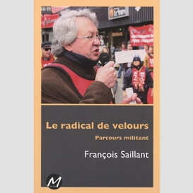 Le radical de velours  : parcours militant