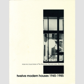 Twelve modern houses 1945-1985