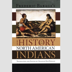 Frederick baraga's short history of the north american indians