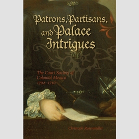 Patrons, partisans, and palace intrigues