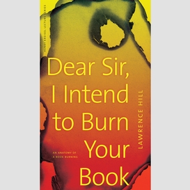 Dear sir, i intend to burn your book