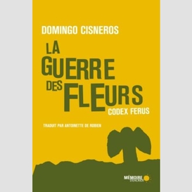 La guerre des fleurs - codex ferus