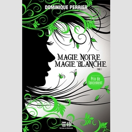 Magie noire, magie blanche - tome 1