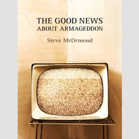 The good news about armageddon