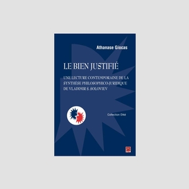 Le bien justifié : une lecture contemporaine de la synthèse philosophico-juridique de vladimir...