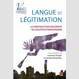 Langue et légitimation : la construction discursive du locuteur francophone