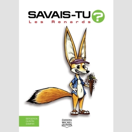 Savais-tu? - en couleurs 44 - les renards