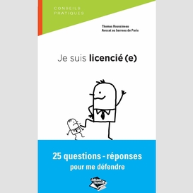 Je suis licencié(e) 25 questions-réponses pour me défendre