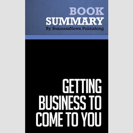 Summary: getting business to come to you - paul, sarah edwards and laura c. douglas