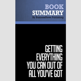 Summary: getting everything you can out of all you've got - jay abraham