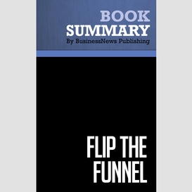 Summary: flip the funnel - joseph jaffe