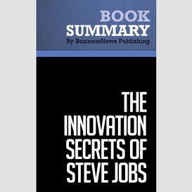 Summary: the innovation secrets of steve jobs - carmine gallo