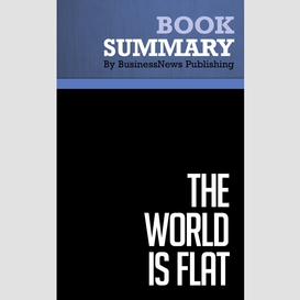 Summary: the world is flat - by thomas l. friedman