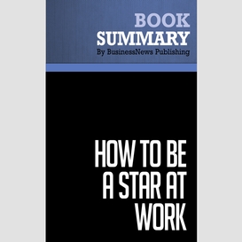 Summary: how to be a star at work - robert kelley